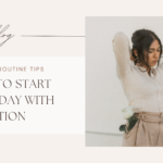 mindful morning tips, blog post on how to start your day with intention